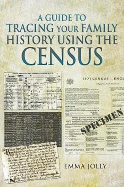 A Guide to Tracing Your Family History Using the Census - Emma Jolly