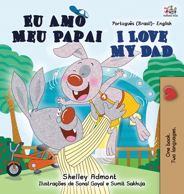Coperta cărții 'I Love My Dad (Portuguese English Bilingual Children's Book - Brazilian) - Shelley Admont'