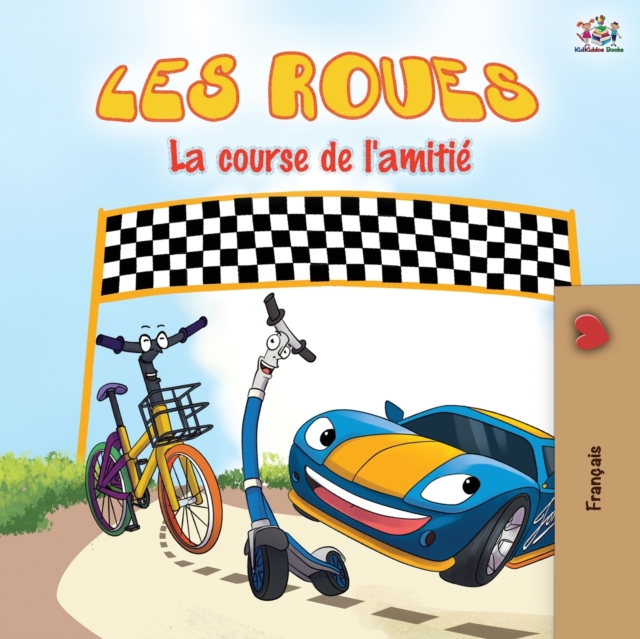Les Roues La course de l'amitié: The Wheels The Friendship Race - French edition - Kidkiddos Books