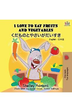 Coperta cărții 'I Love to Eat Fruits and Vegetables (English Japanese Bilingual Book) - Shelley Admont'