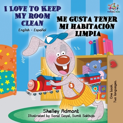 I Love to Keep My Room Clean Me gusta tener mi habitación limpia: English Spanish Bilingual Book - Shelley Admont