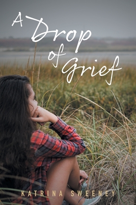 A Drop of Grief - Katrina Sweeney