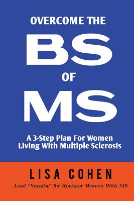 Coperta cărții 'Overcome The BS of MS: A 3-Step Plan For Women Living With Multiple Sclerosis - Lisa Cohen'