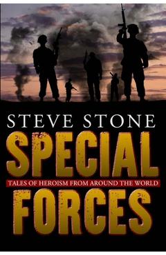 Coperta cărții 'Special Forces: Tales of Heroism from Around the World - Steve Stone'