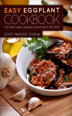 Easy Eggplant Cookbook - Chef Maggie Chow