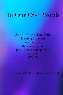Coperta cărții 'In Our Own Words: Stories of those living with, learning from and overcoming the challenges of psychogenic'
