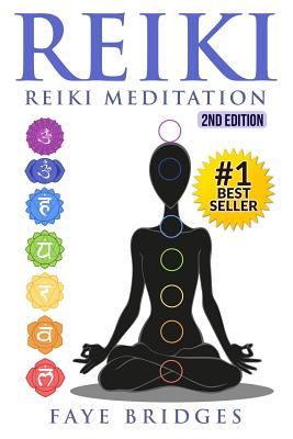 Reiki: Reiki Meditation: Strengthen Body & Spirit and Increase Energy with Reiki Healing and Meditation - Complete Guide - Faye Bridges