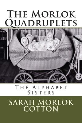 The Morlok Quadruplets: The Alphabet Sisters - Sarah C. Cotton