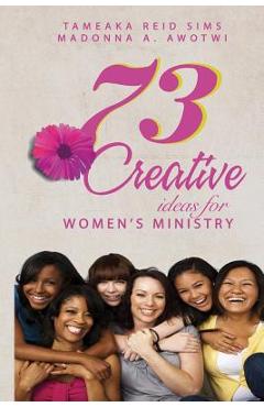 Coperta cărții '73 Creative Ideas for Women's Ministry - Madonna A. Awotwi'