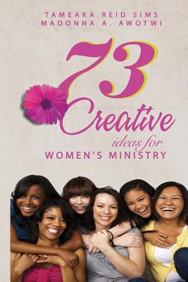 Coperta cărții '73 Creative Ideas for Women's Ministry - Madonna A. Awotwi'