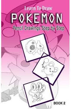 Poza produsului Learn To Draw Pokemon - 10 Simple Characters: Pencil Drawing Step By Step Book 2: Pencil Drawing Ideas for Absolute Beginners - Jeet Gala