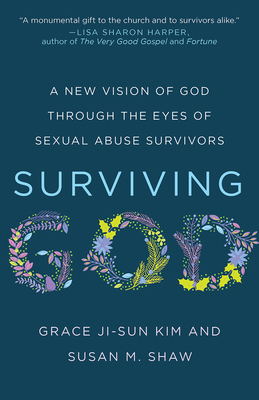 Surviving God: A New Vision of God Through the Eyes of Sexual Abuse Survivors - Grace Ji-sun Kim