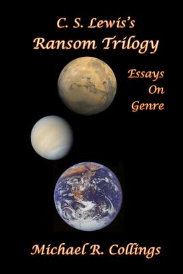 C.S. Lewis's Ransom Trilogy: Essays on Genre - Michael R. Collings