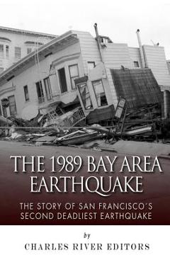 Coperta cărții 'The 1989 Bay Area Earthquake: The Story of San Francisco's Second Deadliest Earthquake - Charles River'