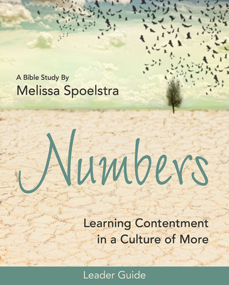 Numbers - Women's Bible Study Leader Guide: Learning Contentment in a Culture of More - Melissa Spoelstra