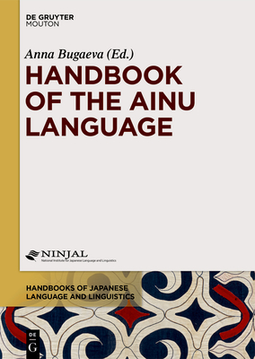 Handbook of the Ainu Language - Anna Bugaeva