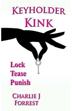 Coperta cărții 'Keyholder Kink: Chastity Play & BDSM - Charlie J. Forrest'