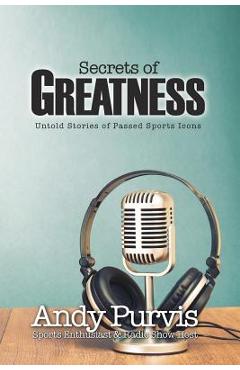 Coperta cărții 'Secrets of Greatness - Andy Purvis'