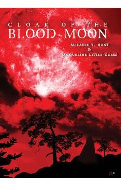 Coperta cărții 'Cloak Of The Blood Moon - Melanie Y. Hunt'