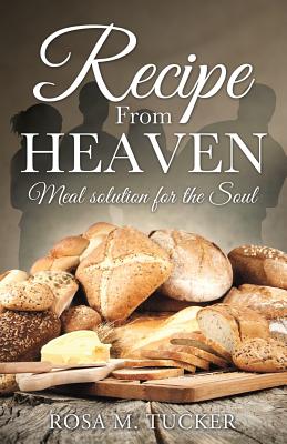 Recipe From Heaven - Rosa M. Tucker