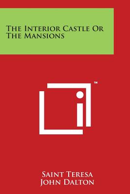 The Interior Castle or the Mansions - Saint Teresa