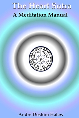 Coperta cărții 'The Heart Sutra: A Meditation Manual - Andre Doshim Halaw'