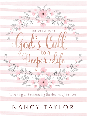 God's Call to a Deeper Life: Unveiling and Embracing the Depths of His Love - Nancy Taylor