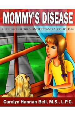 Poza produsului Mommy's Disease: Helping Children Understand Alcoholism - Carolyn Hannan Bell
