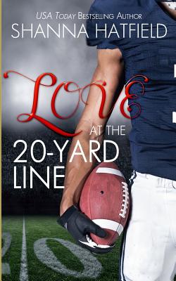 Love at the 20-Yard Line - Shanna Hatfield