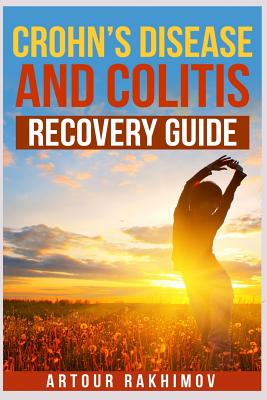 Crohn's Disease and Colitis Recovery Guide - Artour Rakhimov