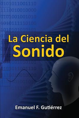 La Ciencia del Sonido - Emanuel F. Gutierrez