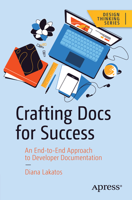 Crafting Docs for Success: An End-To-End Approach to Developer Documentation - Diana Lakatos