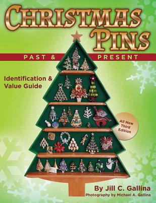 Christmas Pins Past & Present: All New Third Edition - Michael A. Gallina