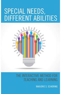 Coperta cărții 'Special Needs, Different Abilities: The Interactive Method for Teaching and Learning - Marjorie Schiering'