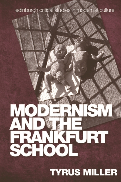 Modernism and the Frankfurt School - Tyrus Miller