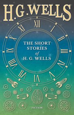 Poza produsului The Short Stories of H. G. Wells - H. G. Wells