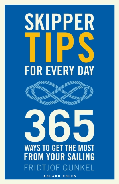 Skipper Tips for Every Day: 365 Ways to Get the Most from Your Sailing - Fridtjof Gunkel