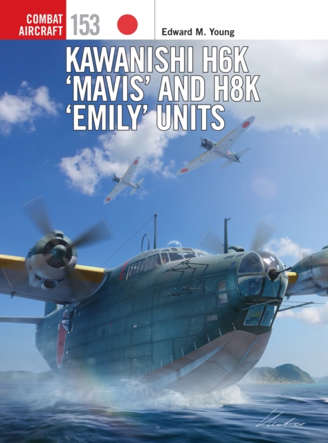 Kawanishi H6k 'Mavis' and H8k 'Emily' Units - Edward M. Young