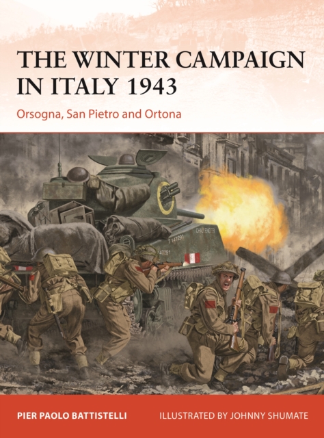 The Winter Campaign in Italy 1943: Orsogna, San Pietro and Ortona - Pier Paolo Battistelli