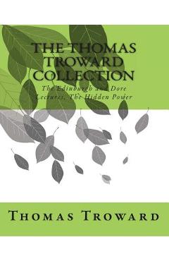 Coperta cărții 'The Thomas Troward Collection: The Edinburgh and Dore Lectures, The Hidden Power - Thomas Troward'