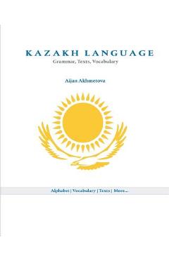 Poza produsului Kazakh Language: Grammar, Texts, Vocabulary - Aijan Akhmetova