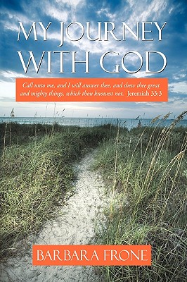 My Journey with God - Frone Barbara Frone