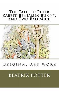 Coperta cărții 'The Tale of: Peter Rabbit, Benjamin Bunny, and Two Bad Mice: Original art work - Beatrix Potter'
