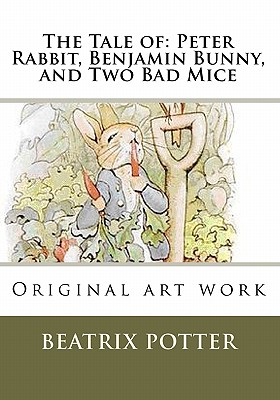 Coperta cărții 'The Tale of: Peter Rabbit, Benjamin Bunny, and Two Bad Mice: Original art work - Beatrix Potter'
