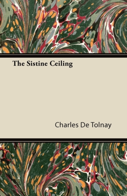 The Sistine Ceiling - Charles De Tolnay