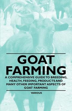 Coperta cărții 'Goat Farming - A Comprehensive Guide to Breeding, Health, Feeding, Products and Many Other Important Aspects of Goat'