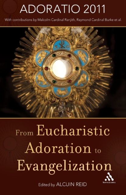 From Eucharistic Adoration to Evangelization - Alcuin Reid
