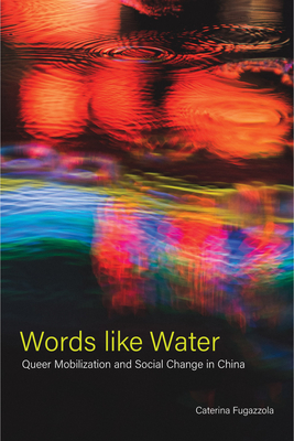 Coperta cărții 'Words Like Water: Queer Mobilization and Social Change in China - Caterina Fugazzola'
