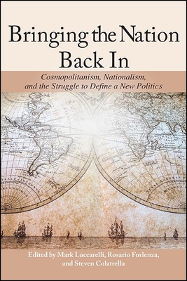 Coperta cărții 'Bringing the Nation Back In: Cosmopolitanism, Nationalism, and the Struggle to Define a New Politics - Mark Luccarelli'