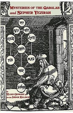 Coperta cărții 'Mysteries Of The Qabalah & Sepher Yezirah: 2 Books In One - Isidor Kalisch'